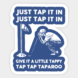 Just Tap It In Just Tap It In Give It A Little Tappy Tap 2 Sticker